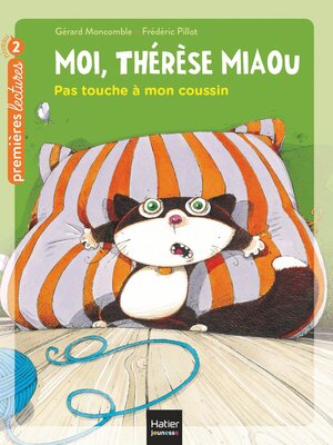 cover image of Moi, Thérèse Miaou--Pas touche à mon coussin ! CP/CE1 6/7 ans